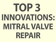 Top 3 Innovations: Mitral Valve Repair Surgery