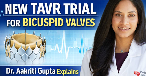 BELIEVERS Clinical Trial to Evaluate TAVR for Bicuspid Aortic Valve Patients