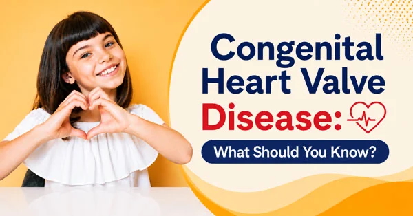 Congenital Heart Valve Disease