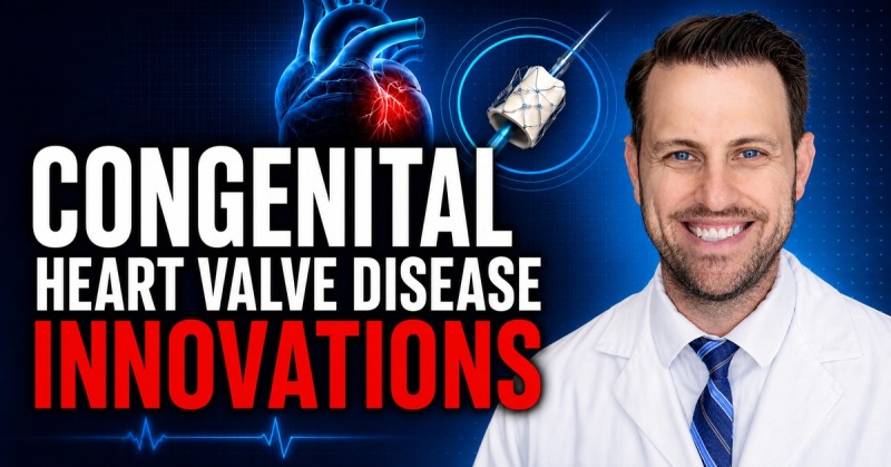 Cardiologist Q&amp;A: Transcatheter Innovations for Congenital Heart Valve Disease