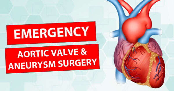 Emergency Aortic Valve Disease And Aorta Aneurysm Surgery