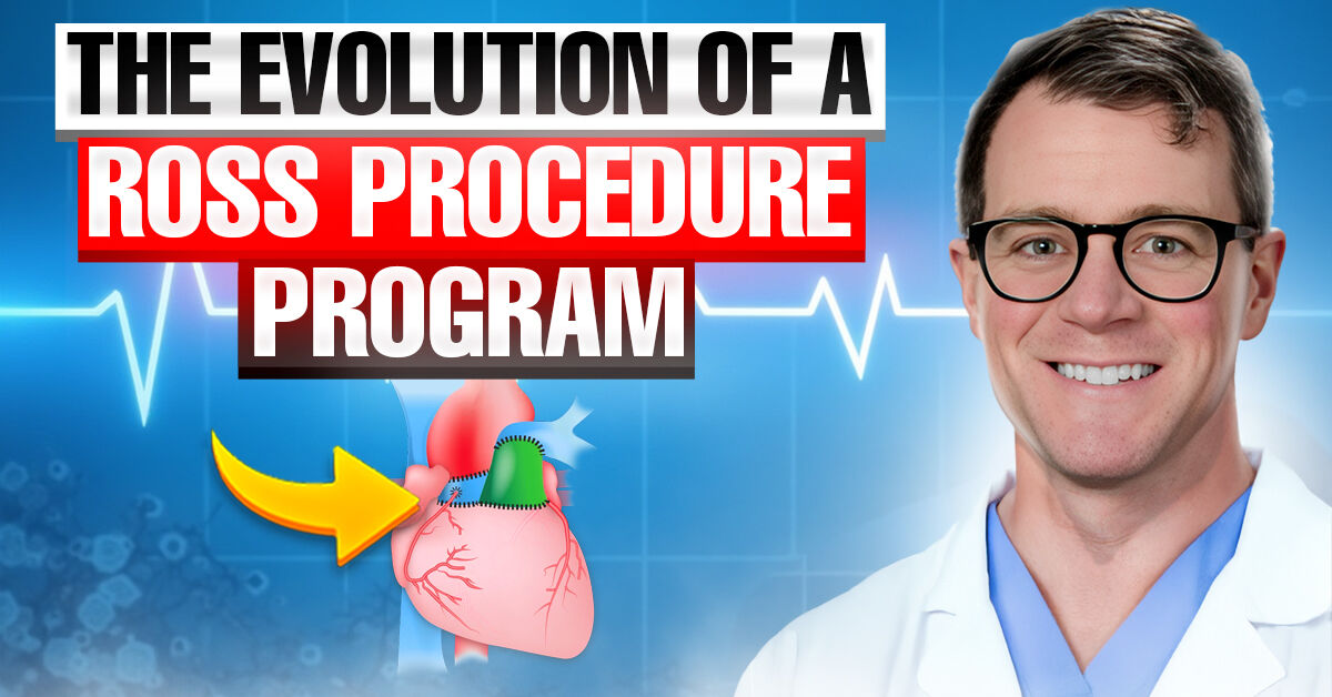 Surgeon Q&A: Evolution of a Ross Procedure Program