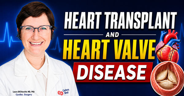 Heart Transplants and Heart Valve Disease: What Should Patients Know?