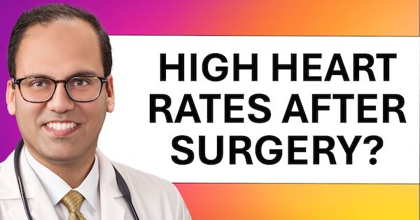 Surgeon Q&A: High Heart Rates After Heart Valve Surgery