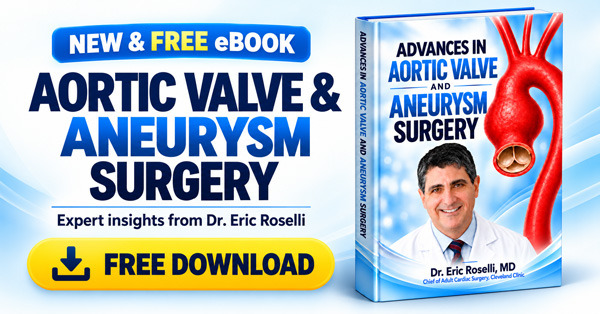 Free eBook: Advances in Aortic Valve and Aneurysm Surgery with Dr. Eric Roselli