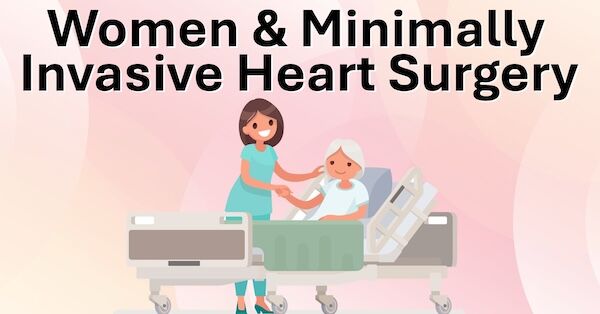 Scars & Pain: Minimally Invasive Heart Valve Surgery from a Women’s Perspective