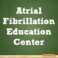 See the Atrial Fibrillation Education Center