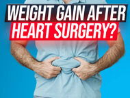 Surgeon Q&A: Weight Gain After Heart Surgery