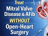 Can Mitral Valve Disease and Atrial Fibrillation Be Treated Without Open Heart Surgery?