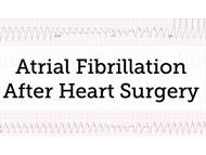 Ask Dr. Gillinov: What About AFib After Heart Surgery?