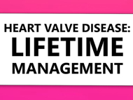 Cardiac Research: The Lifetime Management of Heart Valve Disease