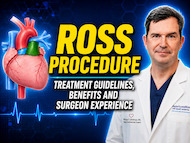  Ross Procedure: Who Qualifies, Key Benefits &amp; Why Surgeon Experience Matters