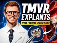  Transcatheter Mitral Valve Replacement Explants: What Should Patients Know?