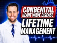 How Congenital Heart Valve Disease Is Managed Over Time